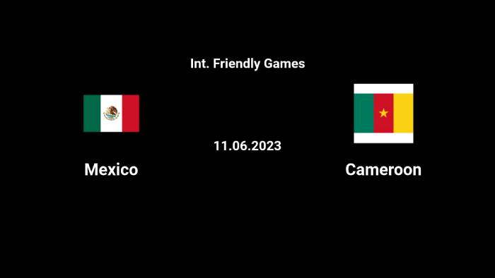 Soi kèo nhà cái Mexico vs Cameroon - Giao hữu quốc tế - 11/06/2023